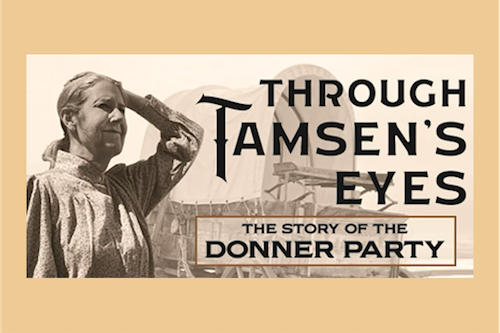 Old sepia picture of woman coming on wagon train in the Donner party. Flyer for "Through Tamsen's Eyes" a one woman show about that story.